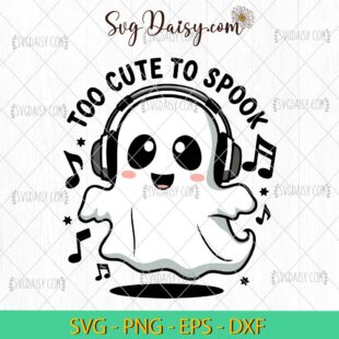 Cute Ghost Too Cute To Spook Ghost With Headphones SVG