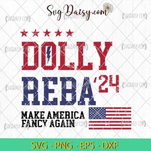 Dolly And Reba 24 Svg, Make America Fancy Again SVG