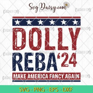 Dolly Reba '24 Make America Fancy Again Svg