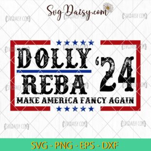 Dolly Reba '24 Svg, Make America Fancy Again Svg