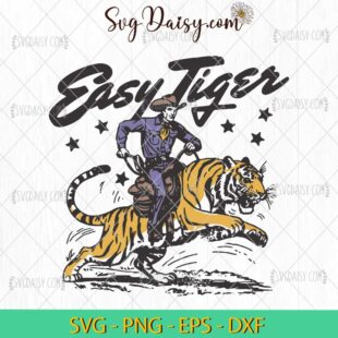 Easy Tiger LSU Tigers Funny Cowboy SVG, Easy Tiger Cowboy SVG, Cowboy SVG