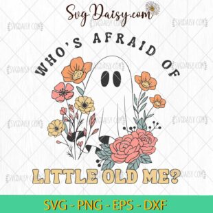 Floral Ghost Whos Afraid Of Little Old Me SVG