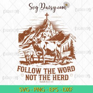 Follow The Word Not The Herd Christian Country SVG