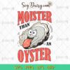 Funny Moister Than An Oyster Funny Design SVG