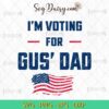 Im Voting For Gus Dad Us Flag SVG, President Election USA SVG, Kamala Harris SVG