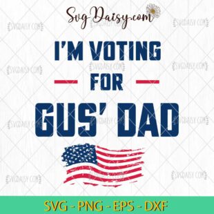 Im Voting For Gus Dad Us Flag SVG, President Election USA SVG, Kamala Harris SVG