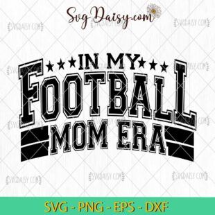 In My Football Mom Era SVG, Football Mom SVG, Football Mom Era Svg, In My Football Era Svg