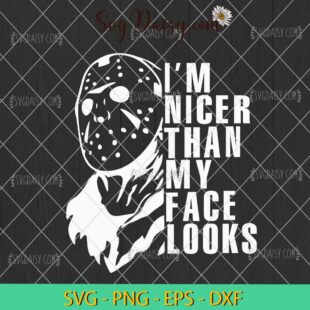 Jason Im Nicer Than My Face Looks SVG, Jason Voorhees Face SVG