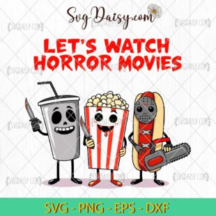 Lets Watch Horror Movies Animated Characters Svg, Funny Halloween Svg