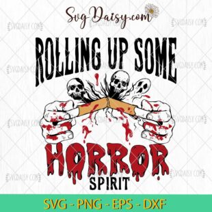 Rolling Up Some Horror Spirit SVG, Horror Halloween SVG, Spooky SVG