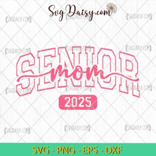 Senior Mom Pink 2025 Svg, Graduation Svg, Class Of 2025 Svg