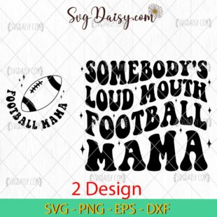 Somebodys Loud Mouth Football Mama Svg, Football Mama Svg