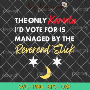 The Only Kamala Id Vote For Is Managed By The Reverend Slick Night Moon And Stars Harris America President SVG