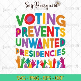 Voting Prevents Unwanted Presidencies SVG, United States Presidential Election SVG