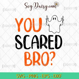 You Scared Bro Halloween Ghost Svg Png Dxf Eps