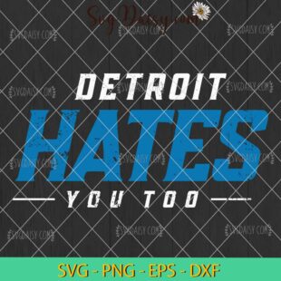 Detroit Hates You Too SVG, Detroit Lions Football SVG, NFL SVG