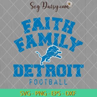 Faith Family Detroit Football SVG, Detroit Lions SVG, NFL SVG