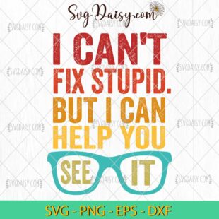 I Can't Fix Stupid But I Can Help You See It SVG, Eye Doctor SVG