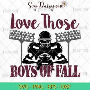 Love Those Boys Of Fall Football SVG, Football Helmet SVG, The Boys Of Fall SVG