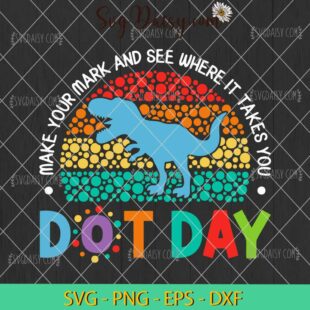 Make Your Mark And See Where It Takes You SVG, Dot Day SVG