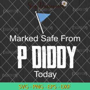 Marked Safe From P Diddy Combs Today SVG, Diddy 1000 Baby Oil SVG