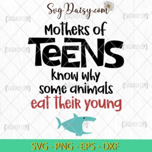 Mothers Of Teens Know Why Some Animals Eat Their Young SVG