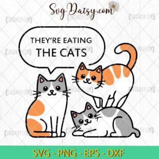 They're Eating The Cat Theyare Eating The Pets SVG