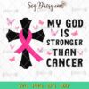 Christian Breast Cancer SVG, My God Is Stronger Than Cancer SVG, Breast Cancer SVG PNG EPS DXF