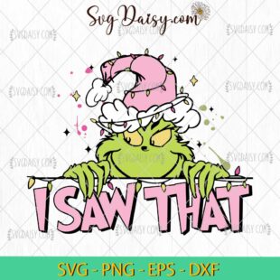 Grinch I Saw That SVG, Grinch Christmas SVG, Merry Christmas SVG PNG EPS DXF